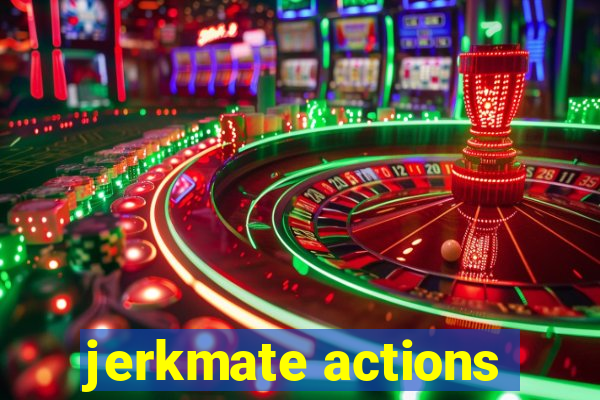 jerkmate actions